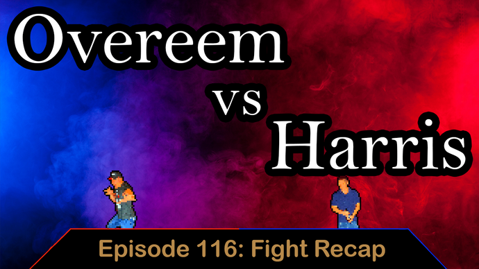 UFC Overeem Vs Harris – Ep. 116 – Fight Recap