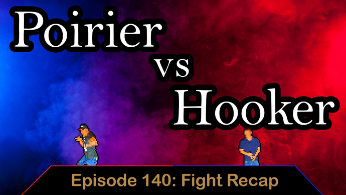 Poirier vs Hooker UFC Fightnight - Ep. 140 - Fight Recap