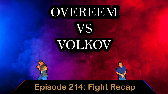 Overeem vs Volkov - Ep. 214 - Fight Recap