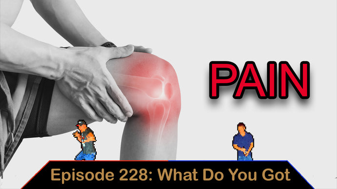 Pain - Ep. 228 - What Do You Got