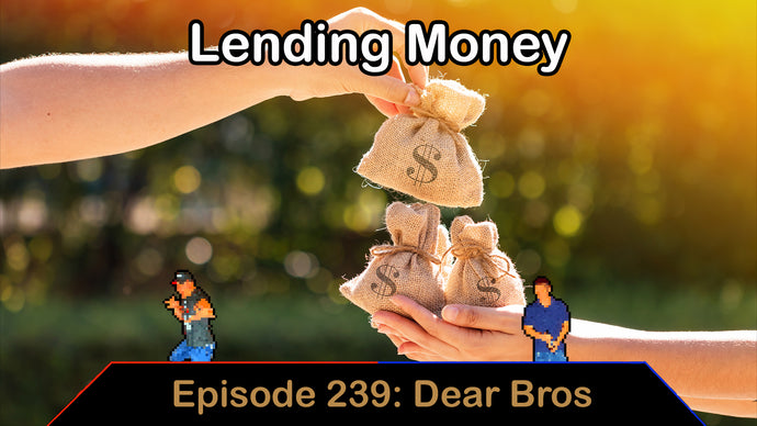 Helping Hand Hastled - Ep. 239 - Dear Bros