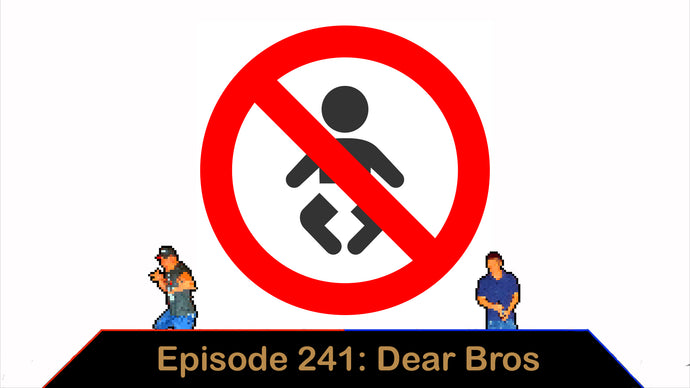 No Kids Allowed - Ep. 241 - Dear Bros