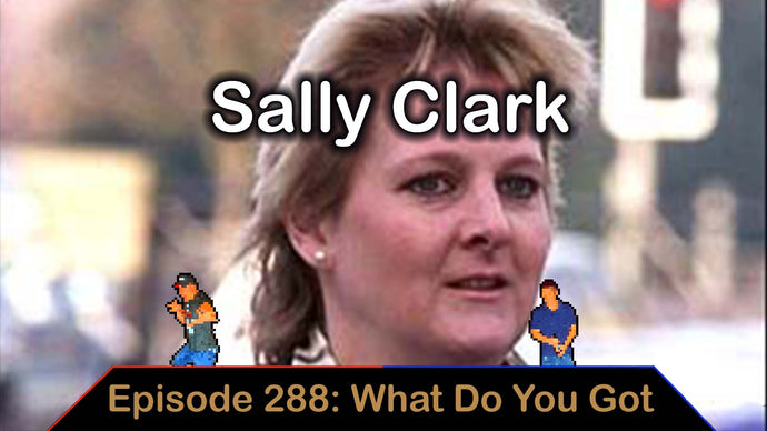 Sally Clark - Ep. 288 - What Do You Got