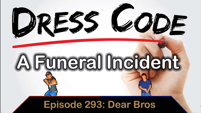 Funeral Incident - Ep. 293. Dear Bros