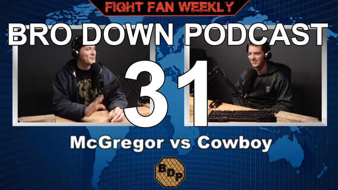 Ep. 31 - FFW - McGregor vs Cowboy