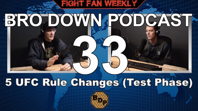 Ep. 33 - FFW - UFC Rule Changes & UFC FN Overeem vs Rozenstruik