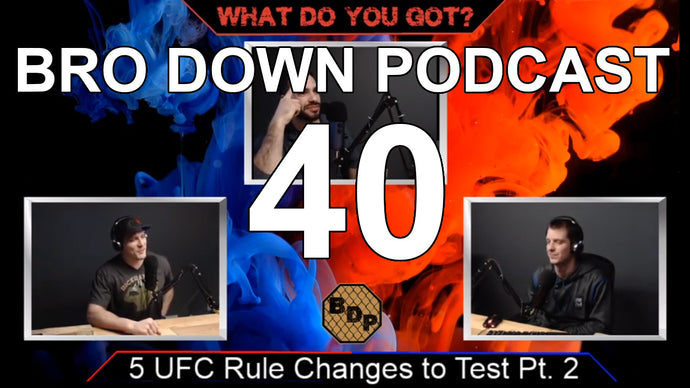 Ep. 40 - WDYG - UFC Rule Changes Pt 2