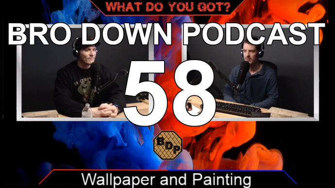 Ep. 58 - WDYG - Wallpaper and Paint is torture