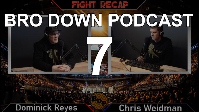 Ep. 7 - Fight Recap - UFC Fight Night Reyes vs Weidman