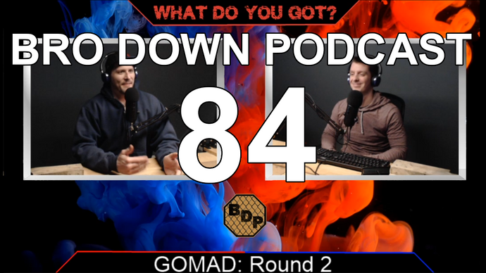 Ep. 84 - WDYG - GOMAD
