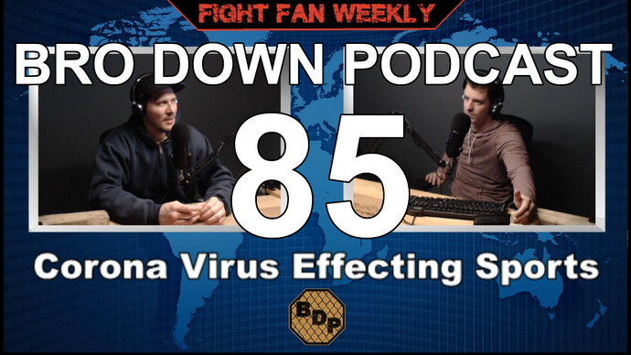 Ep. 85 - FFW - Corona Virus vs Sports & Fight Forcast Woodley vs Edwards