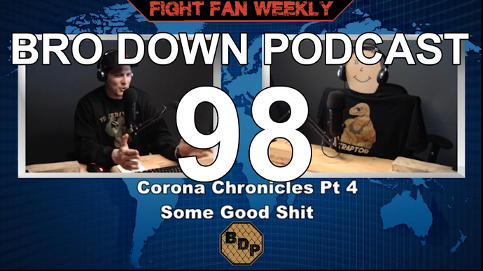 Ep. 98 - FFW - Corona Chronicles: Some Good Shit