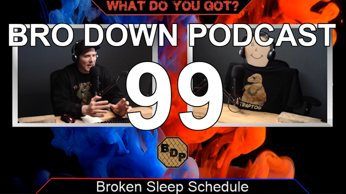 Ep. 99 - WDYG - Broken Sleep Schedule