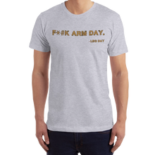 Load image into Gallery viewer, F*#k Arm Day T-Shirt Workout Apparel Funny Merchandise