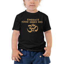 Load image into Gallery viewer, Toddler Embrace Your Inner Bro T-Shirt Workout Apparel Funny Merchandise