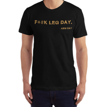 Load image into Gallery viewer, F*#k Leg Day T-Shirt Workout Apparel Funny Merchandise