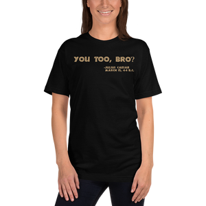 You Too, Bro T-Shirt Workout Apparel Funny Merchandise