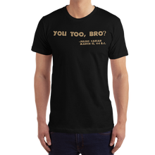 Load image into Gallery viewer, You Too, Bro T-Shirt Workout Apparel Funny Merchandise