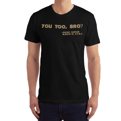 You Too, Bro T-Shirt Workout Apparel Funny Merchandise