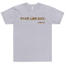 Load image into Gallery viewer, F*#k Leg Day T-Shirt Workout Apparel Funny Merchandise