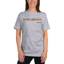 Load image into Gallery viewer, F*#k Leg Day T-Shirt Workout Apparel Funny Merchandise