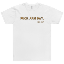 Load image into Gallery viewer, Fuck Arm Day T-Shirt Workout Apparel Funny Merchandise